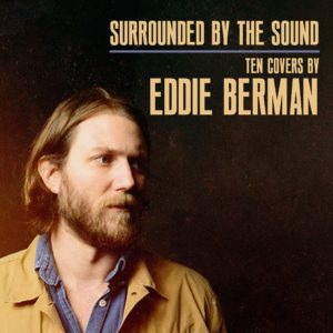 Eddie Berman - Surrounded By The Sound Ten Covers By Eddie Berman